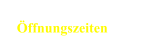 Öffnungszeiten